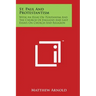 St. Paul And Protestantism: With An Essay On Puritanism And The Church Of England And Last Essays On Church And Religion