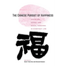 The Chinese Pursuit of Happiness: Anxieties, Hopes, and Moral Tensions in Everyday Life