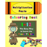 Multiplication Facts Colouring Book 1-12: The Easy Way to Learn the Times Tables