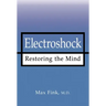 Electroshock: Restoring the Mind