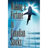 Making a Fortune in Canadian Stocks: How to Get Started on the Road to Wealth with Canadian Equities