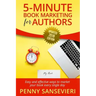 5 Minute Book Marketing for Authors - Updated 2019 Edition: Easy and effective ways to market your book every single day!