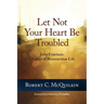Let Not Your Heart Be Troubled: John Fourteen: Chapter of Resurrection Life