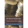 The Theory of General Value: Economics, Business, Decision-Making