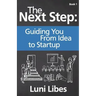 The Next Step: Guiding You From Idea to Startup