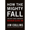 How the Mighty Fall: And Why Some Companies Never Give in