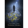 The End of Law: A Novel of Hitler's Germany