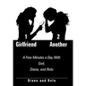 1 Girlfriend 2 Another: A Few Minutes a Day With God, Diane, and Rela
