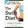 The Swift Diet: 4 Weeks to Mend the Belly, Lose the Weight, and Get Rid of the Bloat