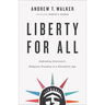 Liberty for All: Defending Everyone's Religious Freedom in a Pluralistic Age