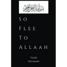 So Flee to Allaah