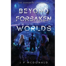 Beyond Forsaken Worlds
