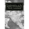 Frankenstein, or the Modern Prometheus (Newly Annotated): The Original 1818 Version with New Introduction and Footnotes