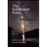 The Indifferent Stars: A short novel about love, loss and friendship