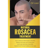 Natural Rosacea Treatment: How to Reduce Inflammation in the Skin, Balance the body and Control Face and Scalp Seborrheic Dermatitis, Dandruff an