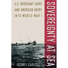 Sovereignty at Sea: U.S. Merchant Ships and American Entry Into World War I