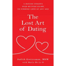 The Lost Art of Dating: A Dating Coach's Step-by-Step Guide to Finding Love at Any Age