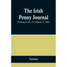 The Irish Penny Journal, (Volume I) No. 37, March 13, 1841