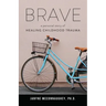 Brave: A Personal Story of Healing Childhood Trauma