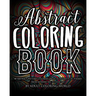Abstract Coloring Book: 40 Abstract Pattern Coloring Pages in a Variety of Themes from Modern Art to Folk Art