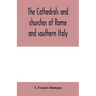 The cathedrals and churches of Rome and southern Italy