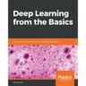 Deep Learning from the Basics: Python and Deep Learning: Theory and Implementation
