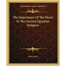 The Importance of the Heart in the Ancient Egyptian Religion