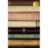 Your True Story: The 50-Day Essential Guide to Your New Life With Jesus