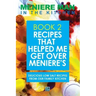 Meniere Man In The Kitchen. Book 2: Recipes That Helped Me Get Over Meniere's. Delicious Low Salt Recipes From Our Family Kitchen.
