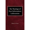 The Theology of Post-Reformation Lutheranism: A Study of Theological Prolegomena