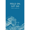 Hold on, Let go
