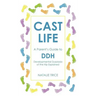 Cast Life: A Parent's Guide to DDH: Developmental Dysplasia of the Hip Explained