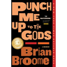 Punch Me Up to the Gods: A Memoir