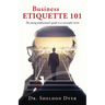 Business Etiquette 101: The young professional's guide to a successful career