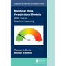 Medical Risk Prediction Models: With Ties to Machine Learning