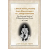 A Black Man's Journey from Sharecropper to College President: The Life and Work of William Johnson Trent, 1873-1963