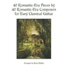 40 Romantic-Era Pieces by 40 Romantic-Era Composers for Easy Classical Guitar