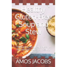 Healthy Gluten-Free Soup and Stew: The Fat Burning, Delicious and Sensational Soups for Healthy Living