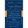 Matthew 1-2 and the Virginal Conception: In Light of Palestinian and Hellenistic Judaic Traditions on the Birth of Israel's First Redeemer, Moses