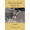 How The Earth Holds Us
