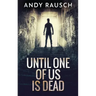 Until One Of Us Is Dead