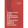 Supply Chain in the Engineering, Procurement, and Construction Industry (EPC): A Case Study