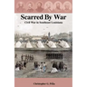 Scarred by War: Civil War in Southeast Louisiana