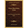 Where Black Rules White: A Journey Across and about Hayti