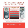 SAT Math Subject Test with TI 84: advanced graphing calculator techniques for the sat math level 1 and level 2 subject tests