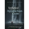 Tethered to an Appalachian Curse: A Surprise Calling