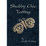 Shabby Chic Tatting: Lovely Lace for the elegant home, with just a touch of whimsy