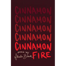 Cinnamon Fire