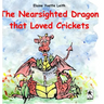 The Nearsighted Dragon That Loved Crickets