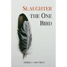 Slaughter the One Bird